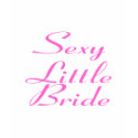 Sexy Little Bride t-shirts