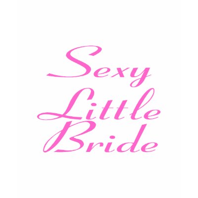 Sexy Little Bride Tee Shirts by TeeZazzle
