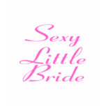 Sexy Little Bride t-shirts