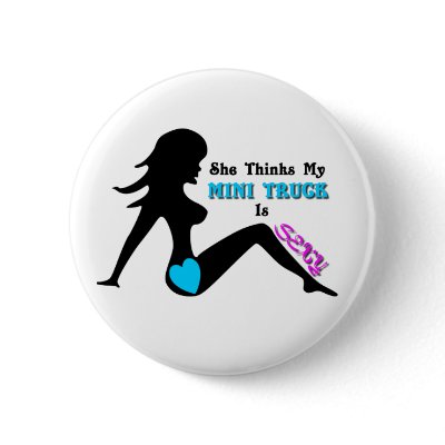 Sexy Mini Truck Button by GoNaked