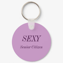 SEXY, Senior Citizen Keychain by greatphotos SEXY, Senior Citizen Keychain