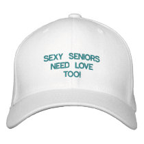 SEXY SENIORS NEED LOVE TOO! EMBROIDERED HATS