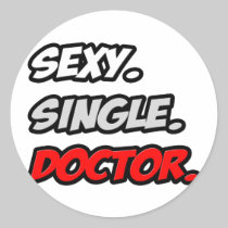 Sexy. Single. Doctor. Round Sticker