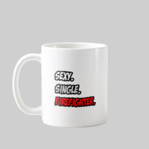 Sexy. Single. Firefighter. Coffee Mug