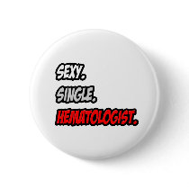 Sexy. Single. Hematologist. Buttons