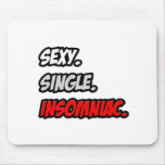 Sexy. Single. Insomniac Mousepads