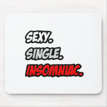 Sexy. Single. Insomniac Mousepads