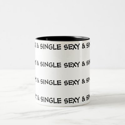 SEXY &amp; SINGLE Mug by coppernickle