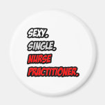 Sexy. Single. Nurse Practitioner. Refrigerator Magnets