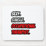 Sexy. Single. Occupational Therapist. Mouse Pad