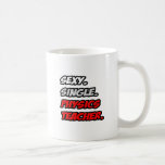 Sexy. Single. Physics Teacher. Coffee Mug