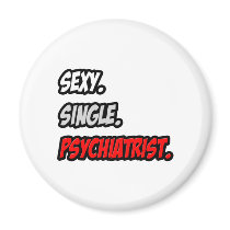Sexy. Single. Psychiatrist. Refrigerator Magnet
