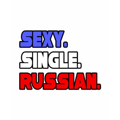 Sexy Single Russian T-shirts by Russian_Pride