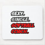 Sexy. Single. Softball Coach. Mousepad