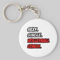 Sexy. Single. Volleyball Coach. Keychain