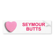SEYMOUR BUTTS CANDY HEART BUMPER STICKERS