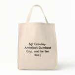 Sgt Crowley-America's Dummy   Cop, and he l... bags