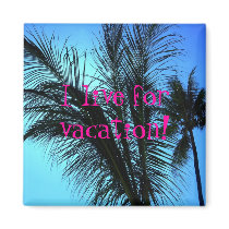 Shade fo me!, I live for vacation! magnets
