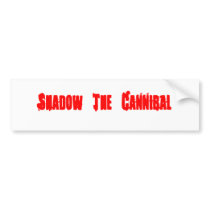 Shadow The Cannibal Bumper Sticker