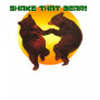 Shake that bear!! shirts