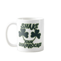 Shake your Shamrocks Coffee Mugs