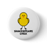 Shakespeare Chick Pinback Button