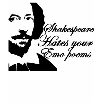 Shakespeare hates emo poems t shirts by Skinny_Boy