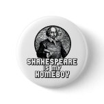 Shakespeare Is My Homeboy Pinback Button