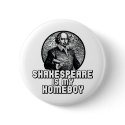 Shakespeare Is My Homeboy buttons by magarmor Shakespeare Is My Homeboy buttons
