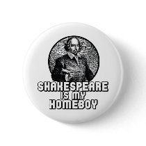 Shakespeare Is My Homeboy buttons by magarmor Shakespeare Is My Homeboy buttons