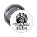 Shakespeare Is My Homeboy Pinback Button