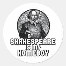 Shakespeare Is My Homeboy Round Sticker