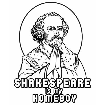 Shakespeare is my Homeboy T-shirt by KPAmadeo