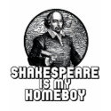 Shakespeare Is My Homeboy t-shirts by magarmor Shakespeare Is My Homeboy t-shirts