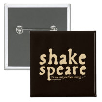 Shakespeare - it's an Elizabethan thing buttons