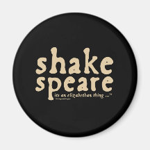 Shakespeare - it's an Elizabethan thing Refrigerator Magnet