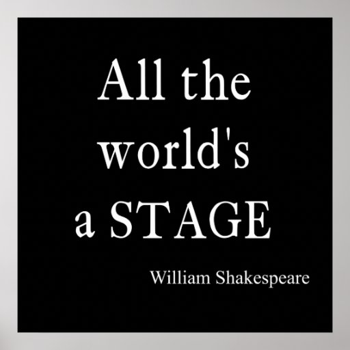 Shakespeare Quote All the World’s a Stage Quotes Print