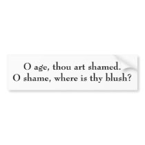 Shakespeare's Epitaph for this Sorry Age bumper stickers