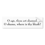 Shakespeare's Epitaph for this Sorry Age Bumper Stickers