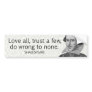 Shakespeare's Love All, Trust a Few, Do... Quote Bumper Stickers