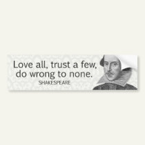 Shakespeare's Love All, Trust a Few, Do... Quote bumper stickers