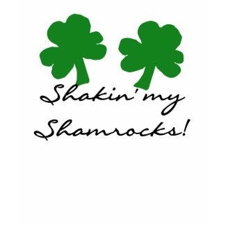 Shakin My Shamrocks shirt