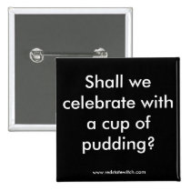 Shall we celebrate with a cup of pudding? BUTTON buttons
