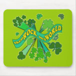 sham ROCK my WORLD Green St Pats Tshirt Mousepad