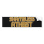 Shameless Atheist Bumper Sticker