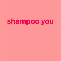 shampoo you t-shirts