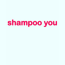 shampoo you t-shirts