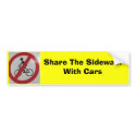 Share The Sidewalk with Cars bumper stickers by audhollis Share The Sidewalk with Cars bumper stickers