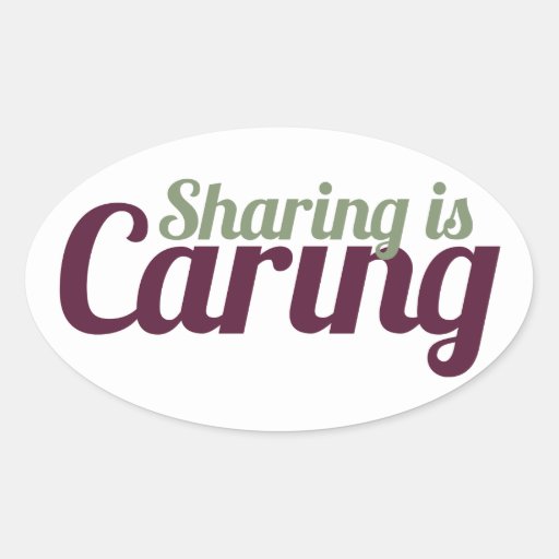 Sharing Is Caring Oval Sticker Zazzle 