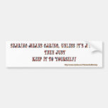 Sharing Means Caring ( rude) Bumper Sticker